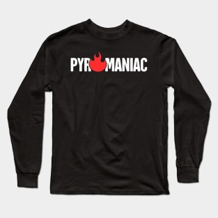 Funny Pyromaniac Fire Gift Long Sleeve T-Shirt